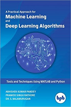 A Practical Approach For Machine Learning And Deep Learning Algorithms ...
