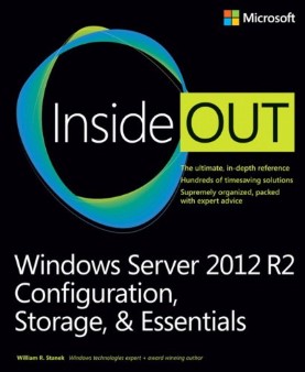 Windows Server 2012 R2 Inside Out: Configuration, Storage & Essentials ...